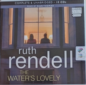 The Water's Lovely written by Ruth Rendell performed by Sian Thomas on CD (Unabridged)